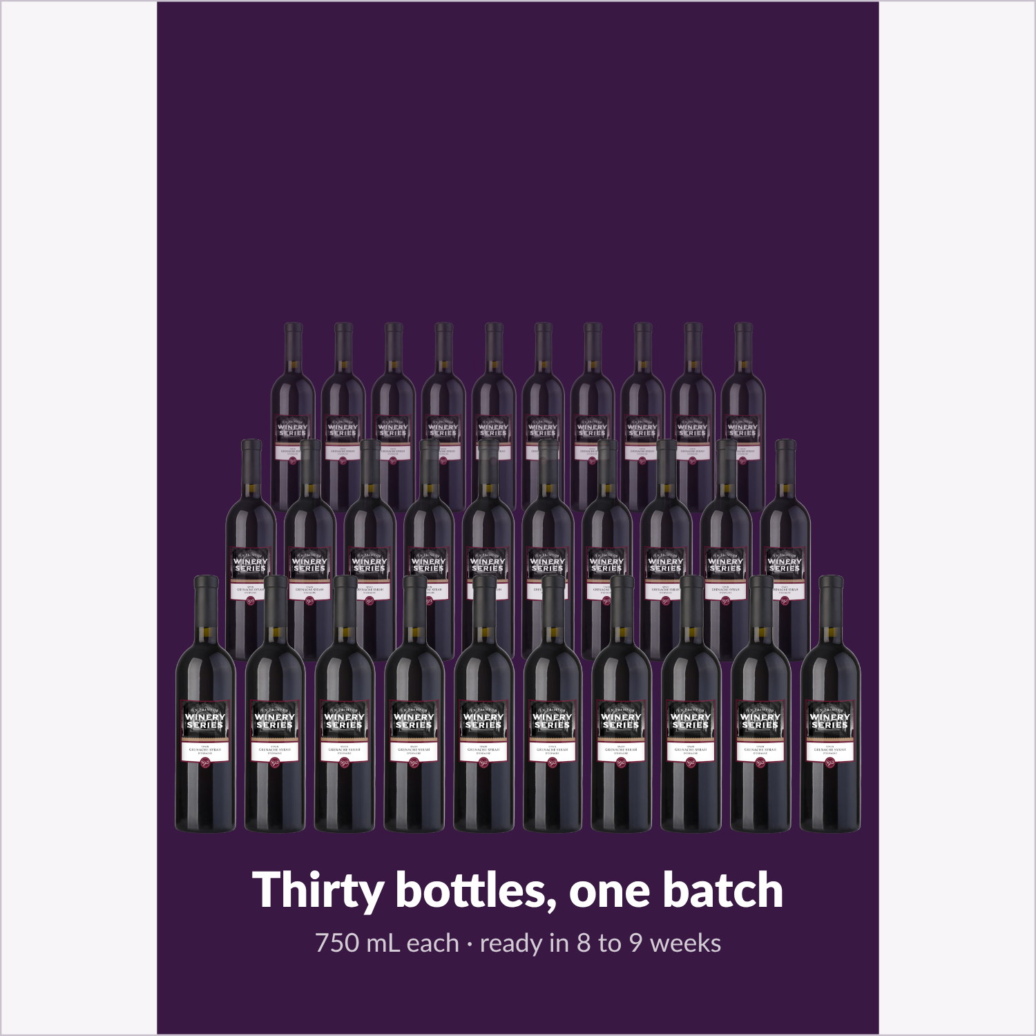 Thirty bottles from one batch of Grenache Syrah, 750 mL each, ready in 8 to 9 weeks