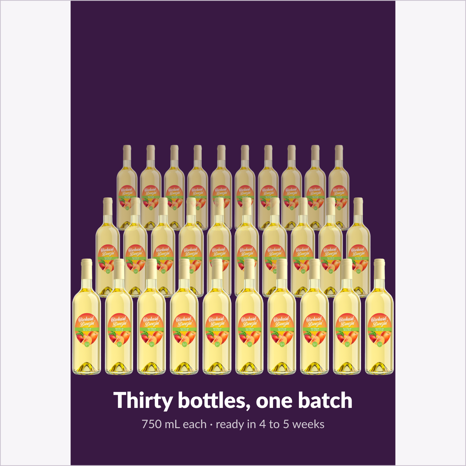 One Orchard Breezin' Peach Perfection batch yields thirty 750 mL bottles