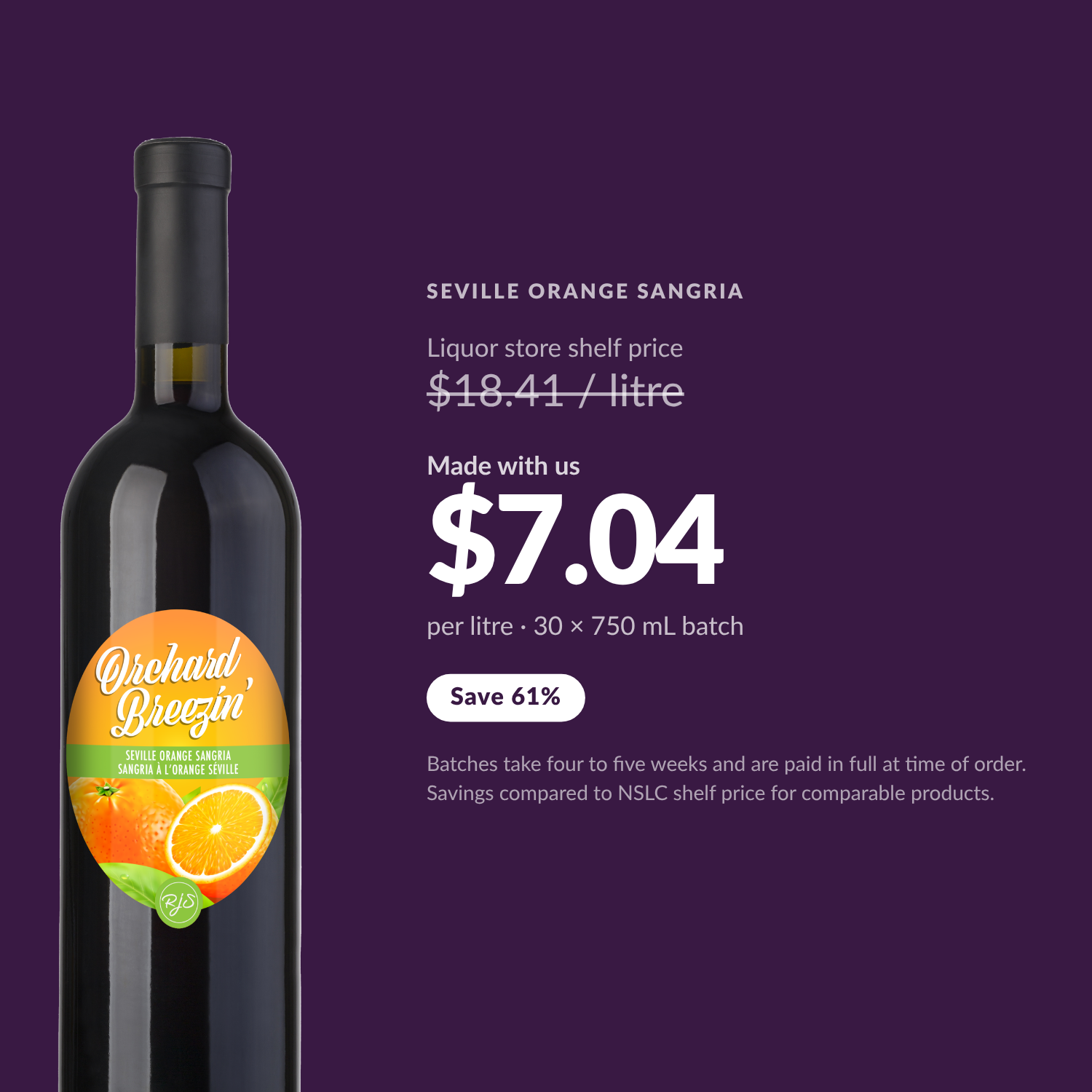 Orchard Breezin' Seville Orange Sangria at $7.04 per litre made with us, versus $18.41 per litre liquor store shelf price