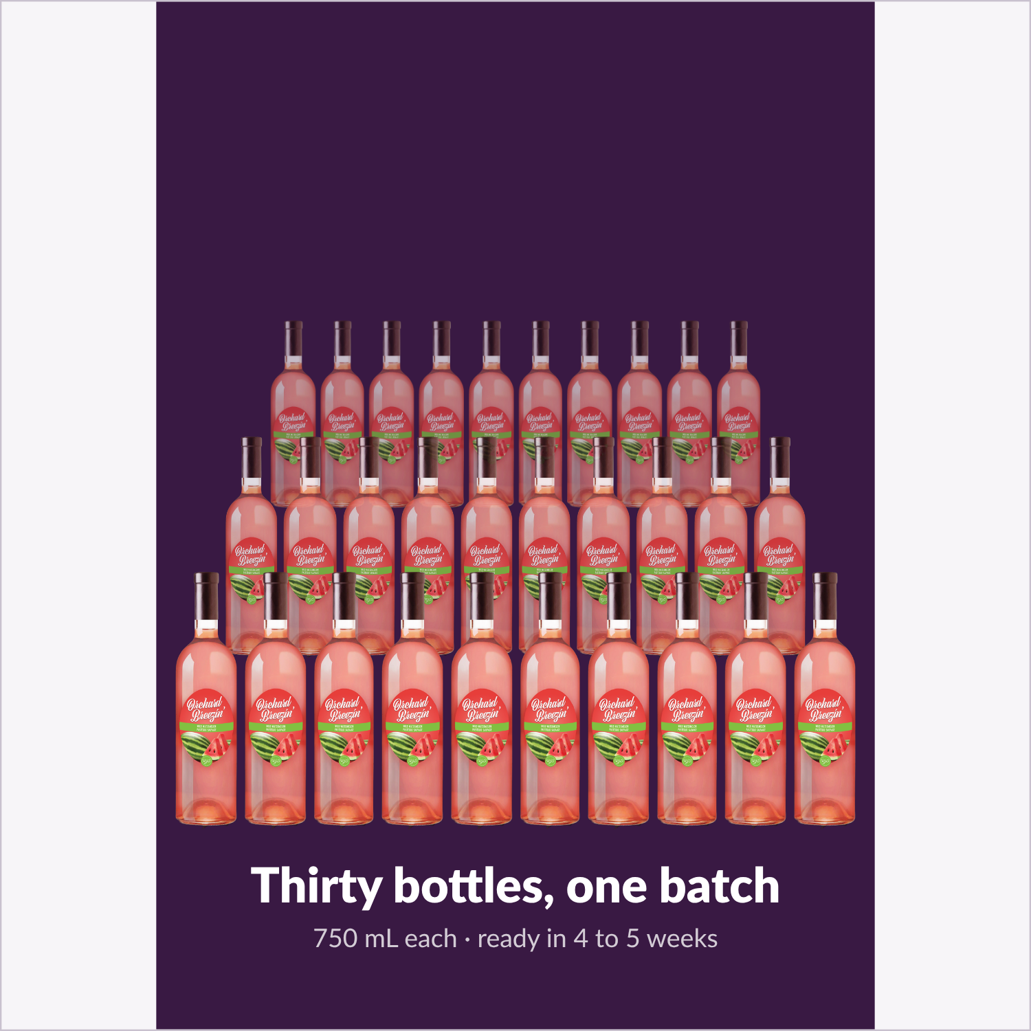 One Orchard Breezin' Wild Watermelon batch yields thirty 750 mL bottles