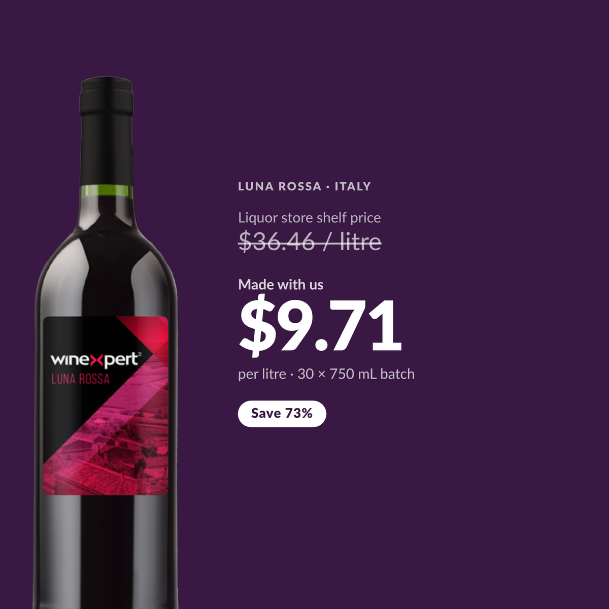 Winexpert Reserve Luna Rossa costs about $9.71 per litre made at Water'n'Wine, against a liquor store shelf price of $36.46 per litre - a saving of 73%
